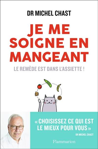 Je me soigne en mangeant : le remède est dans l'assiette ! | Michel Chast