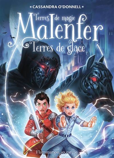 Malenfer : terres de magie. Vol. 5. Terres de glace | Cassandra O'Donnell, Jérémie Fleury