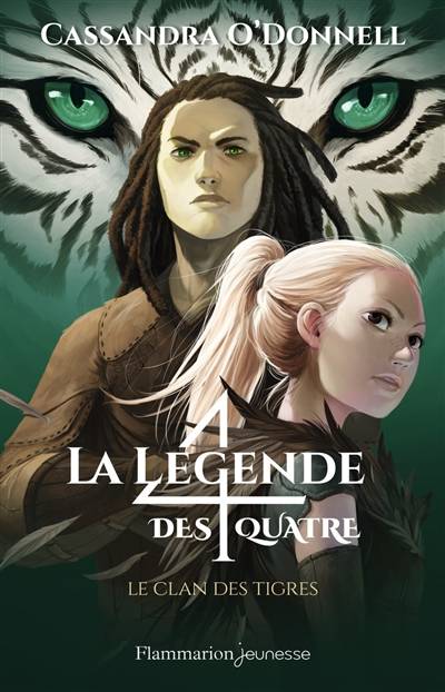 La légende des quatre. Vol. 2. Le clan des tigres | Cassandra O'Donnell