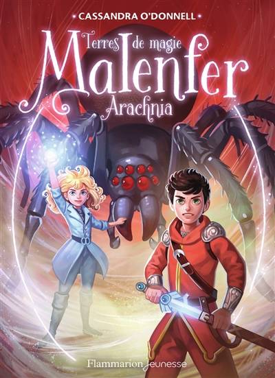 Malenfer : terres de magie. Vol. 6. Arachnia | Cassandra O'Donnell, Jérémie Fleury