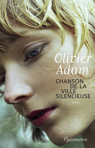 Chanson de la ville silencieuse | Olivier Adam