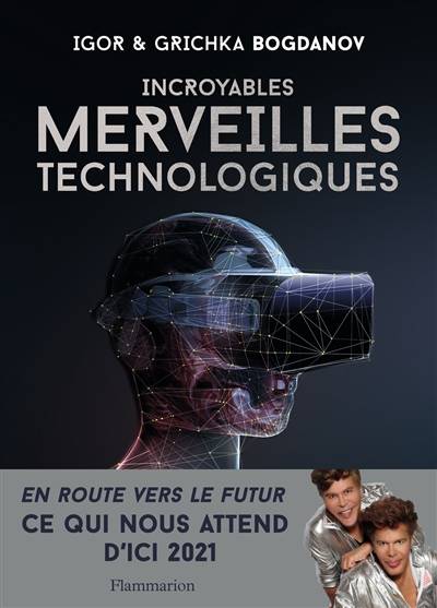 Incroyables merveilles technologiques | Igor Bogdanoff, Grichka Bogdanoff