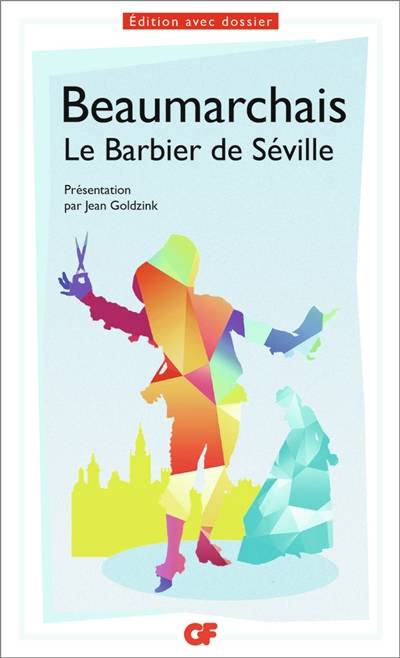 Le barbier de Séville | Pierre-Augustin Caron de Beaumarchais, Jean Goldzink