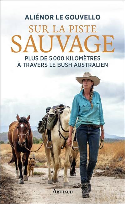 Sur la piste sauvage : plus de 5.000 kilomètres à travers le bush australien | Alienor Le Gouvello