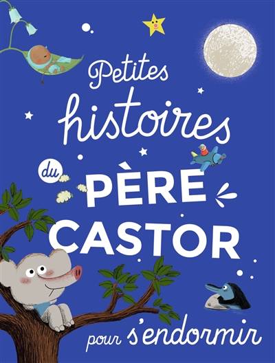 Petites histoires du Père Castor pour s'endormir | Magdalena, Laurence Gillot, Philippe Thomine, Marion Piffaretti, Marc Boutavant, Thomas Baas