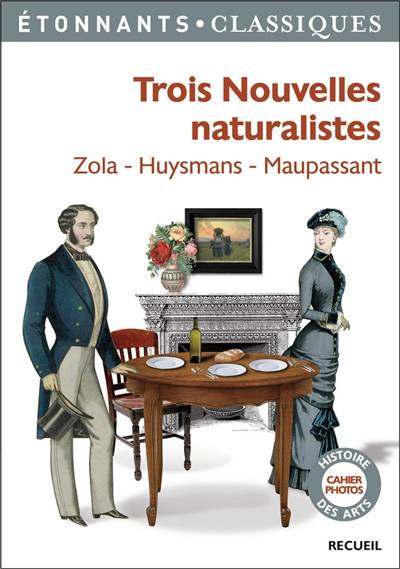 Trois nouvelles naturalistes | Emile Zola, Joris-Karl Huysmans, Guy de Maupassant, Stéphane Gougelmann, Laurent Jullier