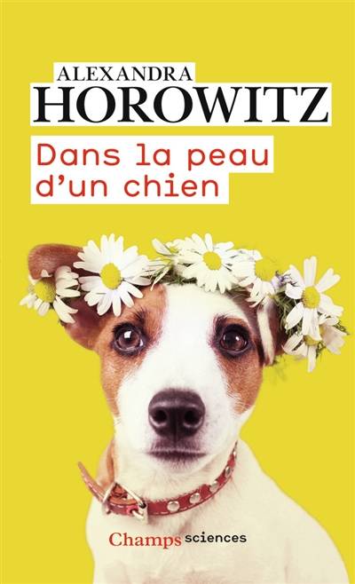 Dans la peau d'un chien | Alexandra Horowitz, Christophe Rosson