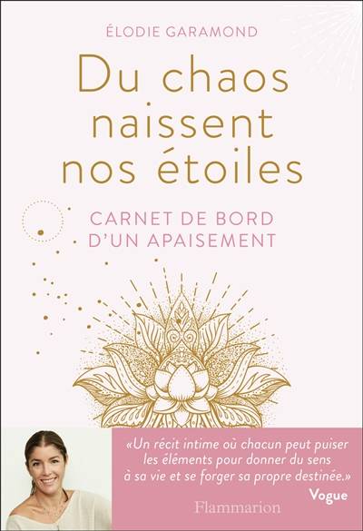 Du chaos naissent nos étoiles : carnet de bord d'un apaisement | Elodie Garamond