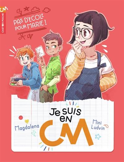 Je suis en CM. Vol. 3. Pas d'école pour Marie ! | Magdalena, Mini Ludvin, Emmanuel Ristord