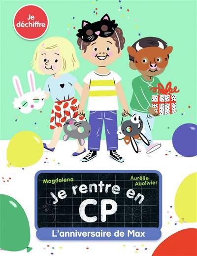 Je rentre en CP. L'anniversaire de Max : je déchiffre | Magdalena, Aurélie Abolivier