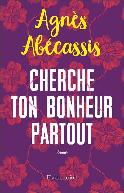 Cherche ton bonheur partout | Agnès Abécassis