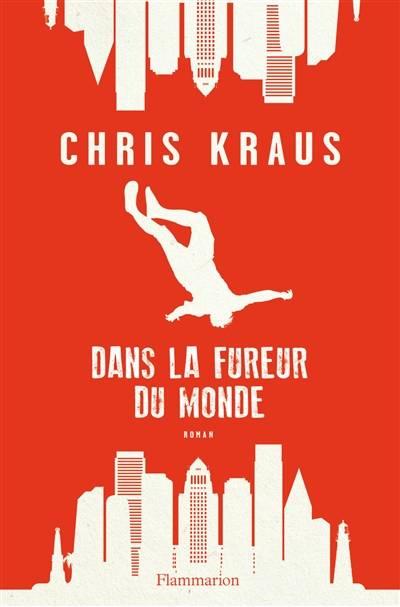 Dans la fureur du monde | Chris Kraus, Alice Zeniter