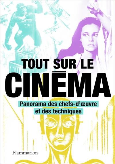 Tout sur le cinéma : panorama des chefs-d'oeuvre et des techniques | Philip Kemp, Christopher Frayling