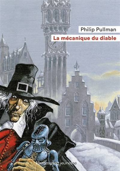 La mécanique du diable | Philip Pullman, Peter Bailey, Agnès Piganiol