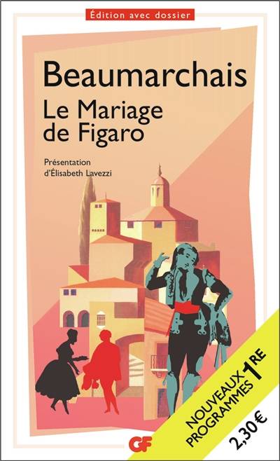 La folle journée ou Le mariage de Figaro : nouveaux programmes 1re | Pierre-Augustin Caron de Beaumarchais, Elisabeth Lavezzi, Virginie Yvernault