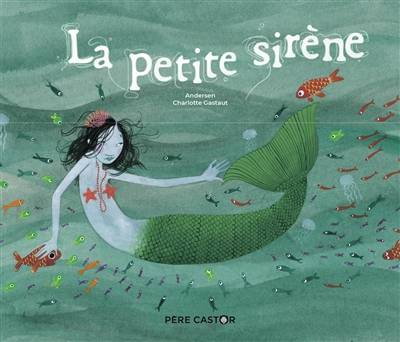 La petite sirène | Hans Christian Andersen, Charlotte Gastaut