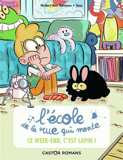 L'Ecole de la rue qui monte. Vol. 2. Ce week-end, c'est lapin ! | Hubert Ben Kemoun, Sess