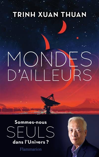 Mondes d'ailleurs : sommes-nous seuls dans l'Univers ? | Xuan Thuan Trinh