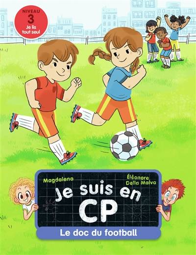 Je suis en CP. Le doc du football : niveau 3 | Magdalena, Eleonore Della Malva