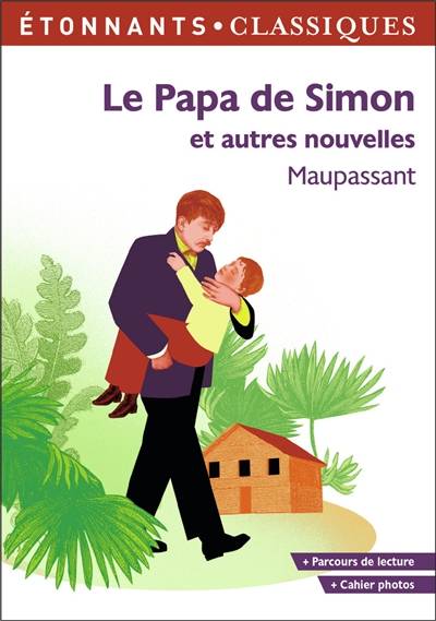 Le papa de Simon : et autres nouvelles | Guy de Maupassant, Nadine Satiat, Anne Duchadeuil, Florian Lepetit