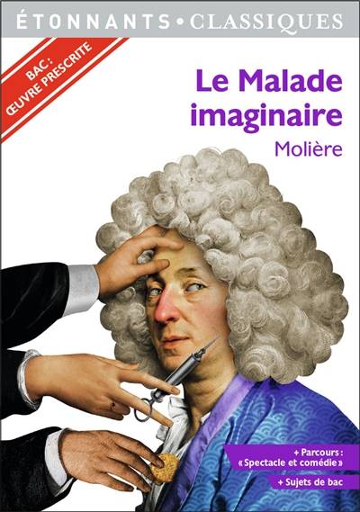 Le malade imaginaire : bac : oeuvre prescrite | Molière, Claire Joubaire, Laure Demougin