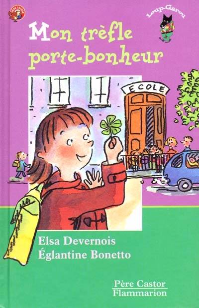 Mon trèfle porte-bonheur | Elsa Devernois, Eglantine Bonetto, Eglantine Bonetto