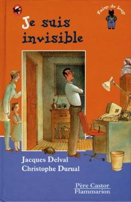 Je suis invisible ! | Jacques Delval, Christophe Durual, Christophe Durual