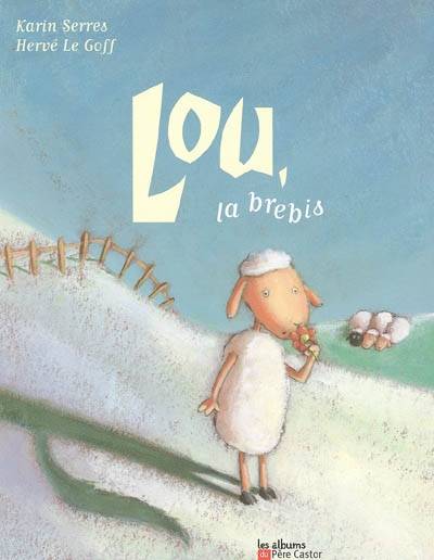 Lou, la brebis | Karin Serres, Hervé Le Goff