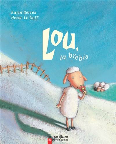 Lou, la brebis | Karin Serres, Hervé Le Goff, Hervé Le Goff