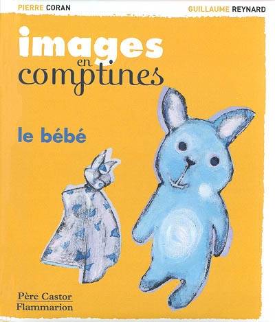 Images en comptines. Le bébé | Pierre Coran, Guillaume Reynard