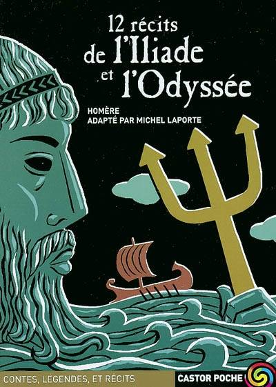 12 récits de l'Iliade et de l'Odyssée | Homère, Michel Laporte, Frédéric Sochard