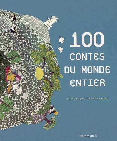 100 contes du monde entier | Charlotte Gastaut, Françoise Rachmühl