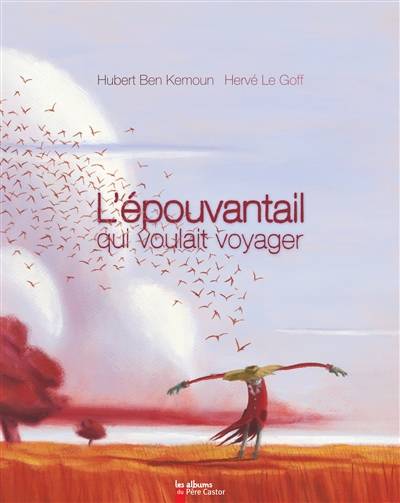 L'épouvantail qui voulait voyager | Hubert Ben Kemoun, Hervé Le Goff