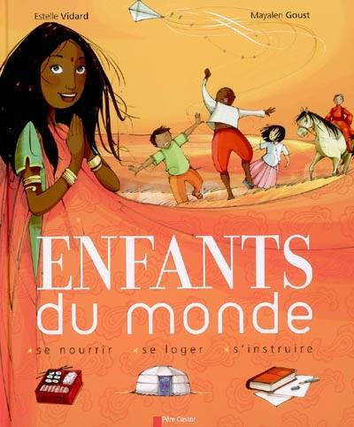 Enfants du monde : se nourrir, se loger, s'instruire | Estelle Vidard, Mayalen Goust