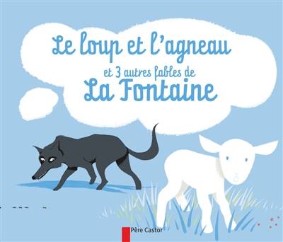 Le loup et l'agneau : et 3 autres fables de La Fontaine | Jean de La Fontaine, Sebastien Pelon