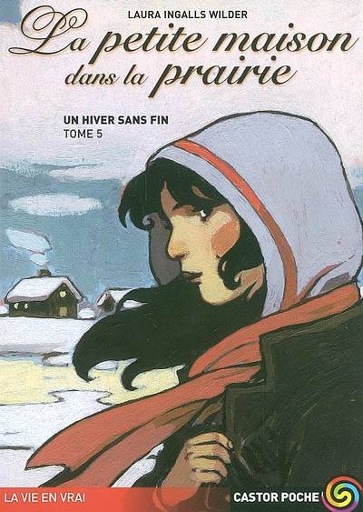 La petite maison dans la prairie. Vol. 5. Un hiver sans fin | Laura Ingalls Wilder, Garth Williams, Catherine Cazier, Catherine Orsot-Cochard