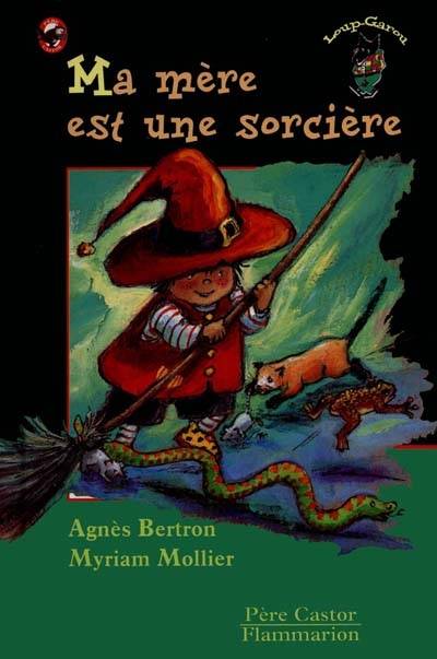 Ma mère est une sorcière | Agnès Bertron-Martin, Myriam Mollier, Myriam Mollier