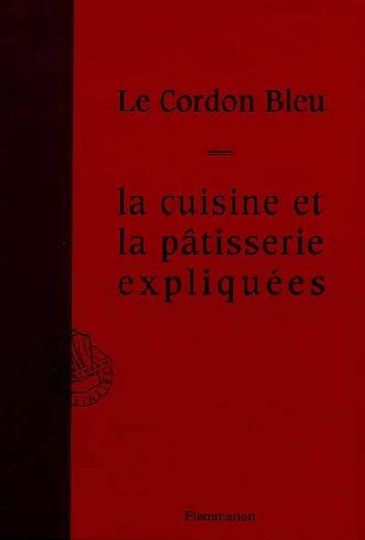 Le Cordon Bleu : la cuisine et la pâtisserie expliquées | 