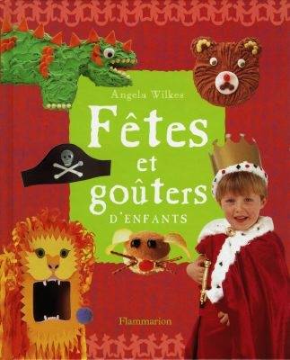 Fêtes et goûters d'enfants | Angela Wilkes, Francoise Blits