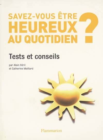 Etes-vous doué pour le bonheur ? : tests et conseils | Alain Héril, Catherine Maillard