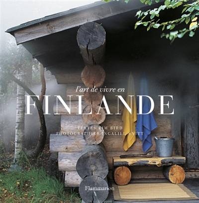 L'art de vivre en Finlande | Tim Bird, Ingalill Snitt, Juhani Pallasmaa