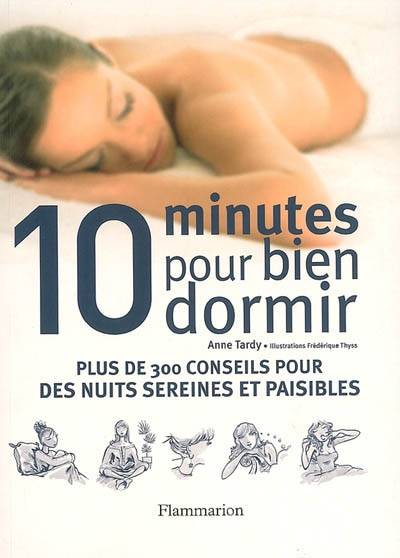 10 minutes pour bien dormir : plus de 300 conseils pour des nuits sereines et paisibles | Anne Tardy, Frédérique Thyss