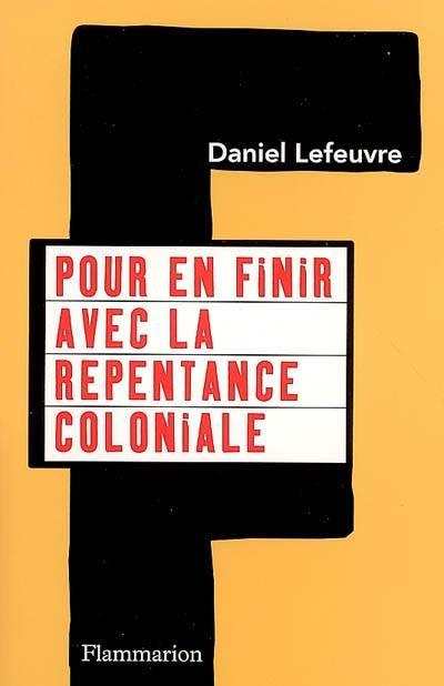 Pour en finir avec la repentance coloniale | Daniel Lefeuvre