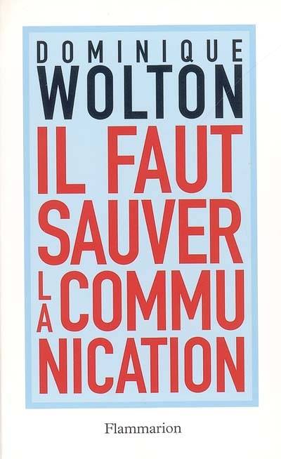 Il faut sauver la communication | Dominique Wolton