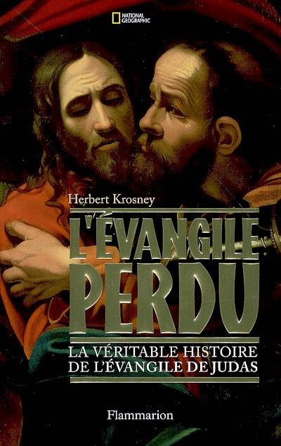 L'Evangile perdu : la véritable histoire de l'Evangile de Judas | Herbert Krosney, Jean Vaché, Christophe Rosson, Claude Chastagner, Martine Devillers-Argouarc'h