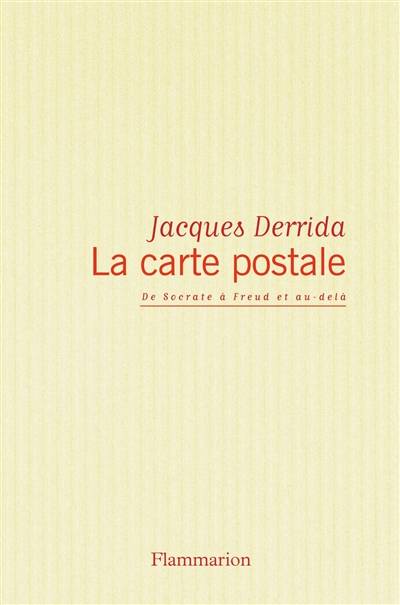 La carte postale : de Socrate à Freud et au-delà | Jacques Derrida