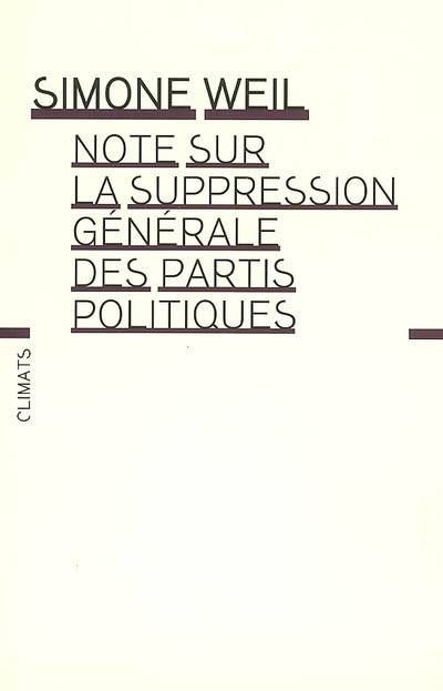 Note sur la suppression générale des partis politiques. Mettre au ban les partis politiques. Simone Weil | Simone Weil, André Breton, Alain