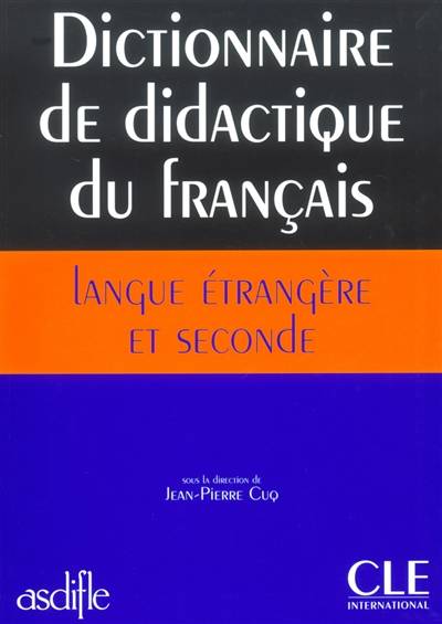 Dictionnaire de didactique du français langue étrangère et seconde | Association de didactique du français langue étrangère, Jean-Pierre Cuq