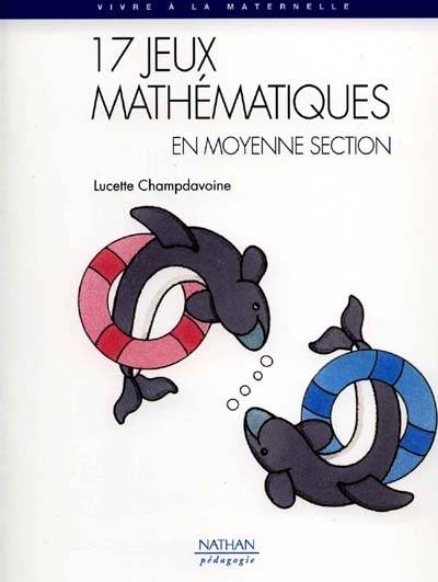 17 jeux mathématiques en moyenne section | Lucette Champdavoine