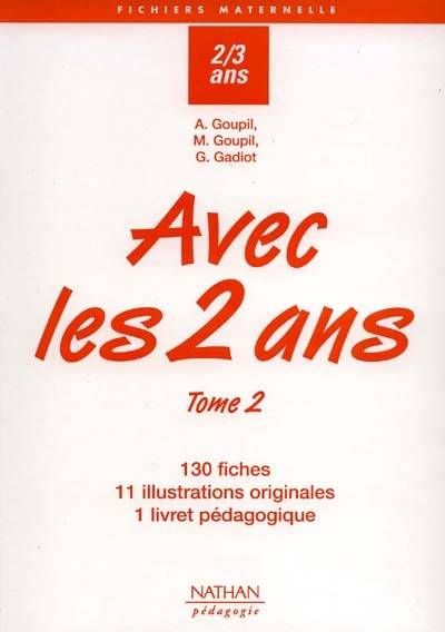 Avec les 2 ans. Vol. 2. Livret pégagogique, 130 fiches, 11 illustrations originales | Annick Goupil, Michel Goupil, Gabrielle Gadiot